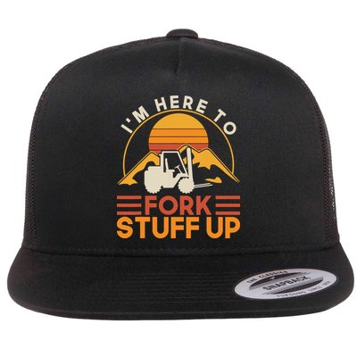 Im Here To Fork Stuff Up Forklift Driver Forklift Flatbill Hat