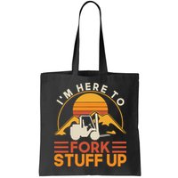 Im Here To Fork Stuff Up Forklift Driver Forklift Bag