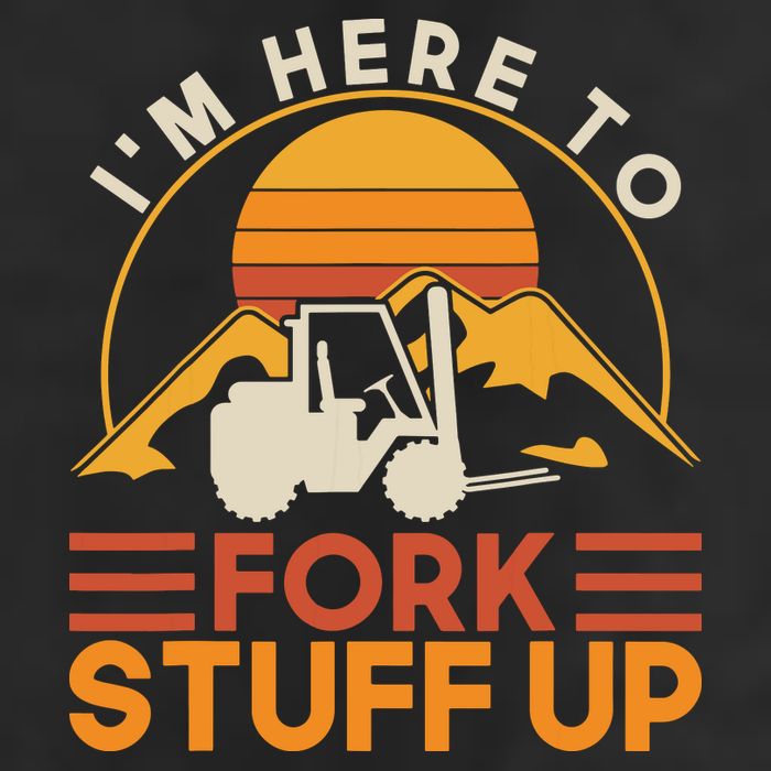 Im Here To Fork Stuff Up Forklift Driver Forklift Tumbler