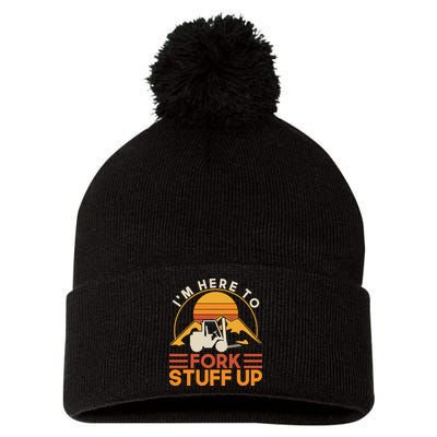 Im Here To Fork Stuff Up Forklift Driver Forklift Pom Pom 12in Knit Beanie