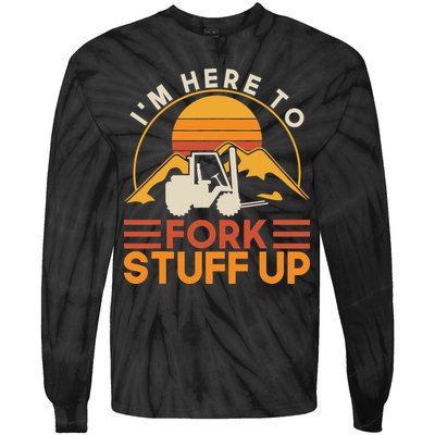 Im Here To Fork Stuff Up Forklift Driver Forklift Tie-Dye Long Sleeve Shirt