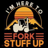 Im Here To Fork Stuff Up Forklift Driver Forklift Toddler Hoodie