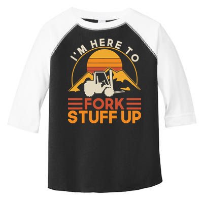 Im Here To Fork Stuff Up Forklift Driver Forklift Toddler Fine Jersey T-Shirt