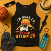 Im Here To Fork Stuff Up Forklift Driver Forklift Tank Top