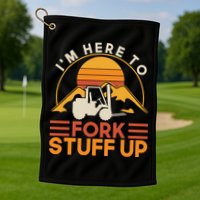 Im Here To Fork Stuff Up Forklift Driver Forklift Golf Towel