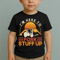 Im Here To Fork Stuff Up Forklift Driver Forklift Toddler T-Shirt