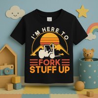 Im Here To Fork Stuff Up Forklift Driver Forklift Toddler T-Shirt