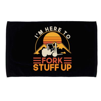 Im Here To Fork Stuff Up Forklift Driver Forklift Microfiber Hand Towel