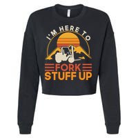 Im Here To Fork Stuff Up Forklift Driver Forklift Cropped Pullover Crew