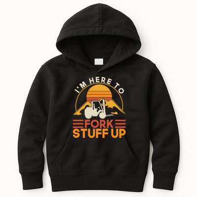 Im Here To Fork Stuff Up Forklift Driver Forklift Kids Hoodie