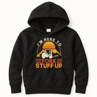 Im Here To Fork Stuff Up Forklift Driver Forklift Kids Hoodie