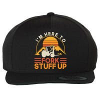 Im Here To Fork Stuff Up Forklift Driver Forklift Wool Snapback Cap
