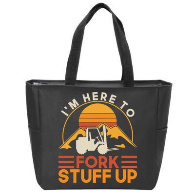 Im Here To Fork Stuff Up Forklift Driver Forklift Zip Tote Bag