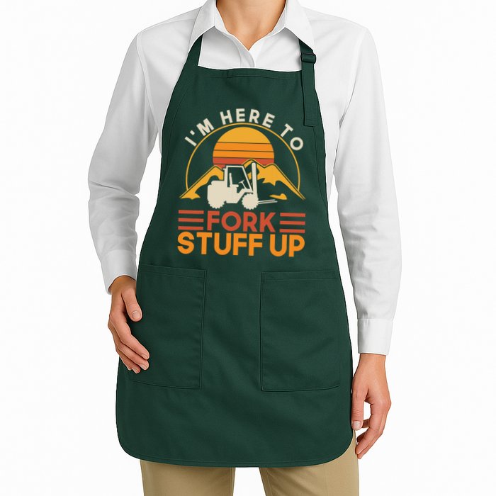 Im Here To Fork Stuff Up Forklift Driver Forklift Apron