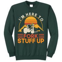 Im Here To Fork Stuff Up Forklift Driver Forklift Sweatshirt