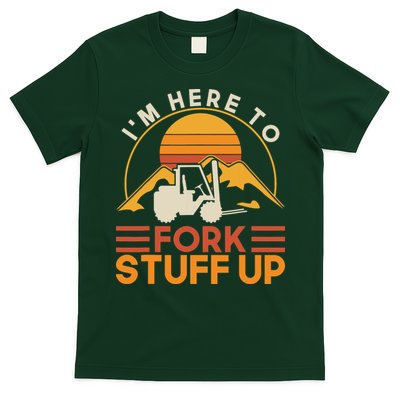 Im Here To Fork Stuff Up Forklift Driver Forklift T-Shirt