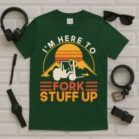 Im Here To Fork Stuff Up Forklift Driver Forklift T-Shirt