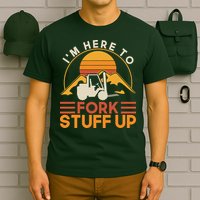 Im Here To Fork Stuff Up Forklift Driver Forklift T-Shirt