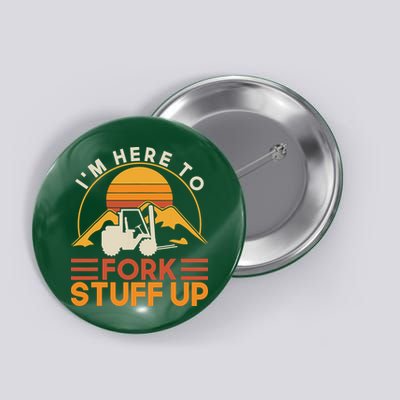 Im Here To Fork Stuff Up Forklift Driver Forklift Button