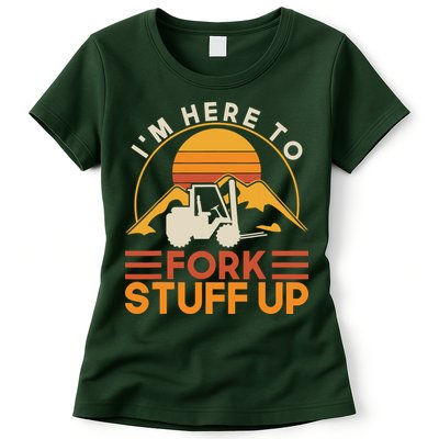 Im Here To Fork Stuff Up Forklift Driver Forklift Womens T-Shirt