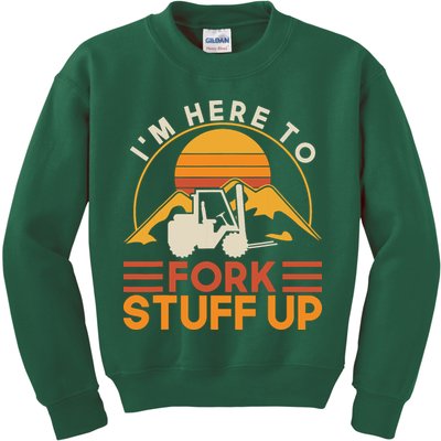 Im Here To Fork Stuff Up Forklift Driver Forklift Kids Sweatshirt