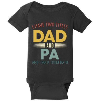 I Have Two Titles Dad And Pa FatherS Day Baby Bodysuit