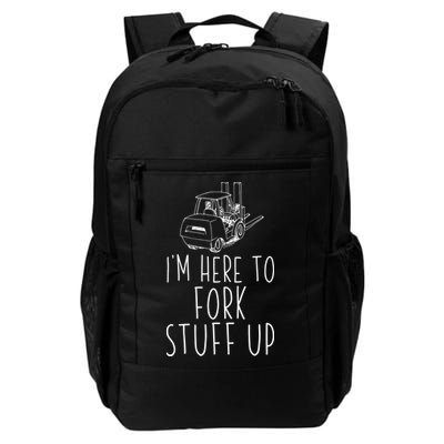 Im Here To Fork Stuff Up Certified Forklift Operator Daily Commute Backpack