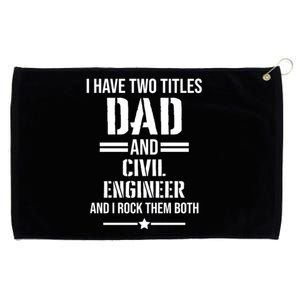 I Have Two Titles Dad And Civil Engineer Funny Father Gift Grommeted Golf Towel