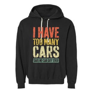 I Have Too Many Cars T Car Guy Car Collector Garment-Dyed Fleece Hoodie