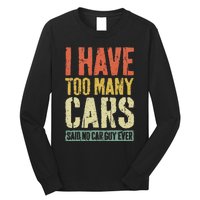 I Have Too Many Cars T Car Guy Car Collector Long Sleeve Shirt