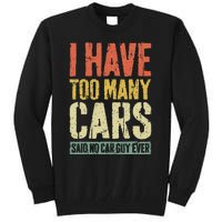 I Have Too Many Cars T Car Guy Car Collector Tall Sweatshirt