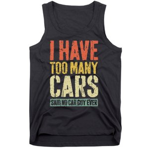 I Have Too Many Cars T Car Guy Car Collector Tank Top