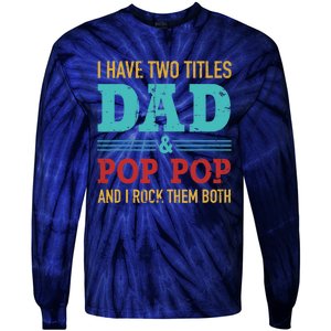 I have two titles dad and pop pop and rock both for grandpa Tie-Dye Long Sleeve Shirt