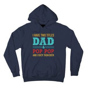 I have two titles dad and pop pop and rock both for grandpa Tall Hoodie