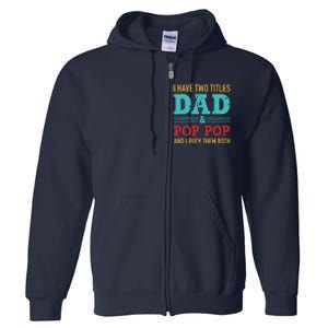 I have two titles dad and pop pop and rock both for grandpa Full Zip Hoodie