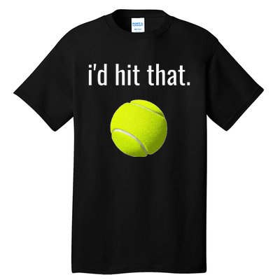 Id Hit That Tennis Funny Tennis Gift Tall T-Shirt