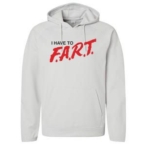 I Have To Fart Performance Fleece Hoodie