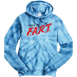 I Have To Fart Tie Dye Hoodie