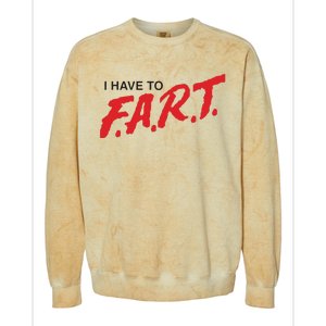 I Have To Fart Colorblast Crewneck Sweatshirt