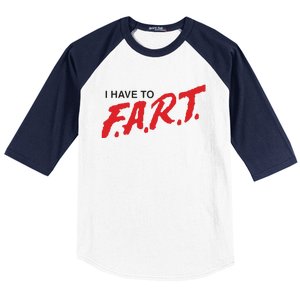 I Have To Fart Baseball Sleeve Shirt