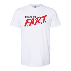 I Have To Fart Softstyle CVC T-Shirt