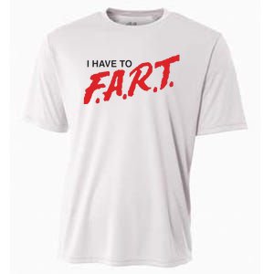 I Have To Fart Cooling Performance Crew T-Shirt