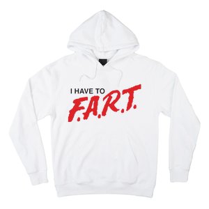 I Have To Fart Hoodie