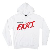 I Have To Fart Hoodie