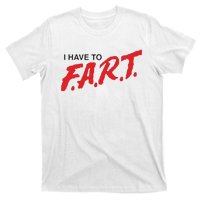 I Have To Fart T-Shirt