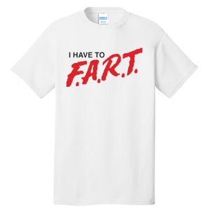 I Have To Fart Tall T-Shirt