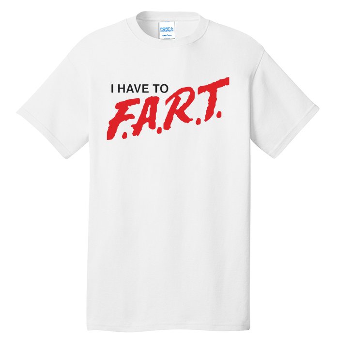 I Have To Fart Tall T-Shirt