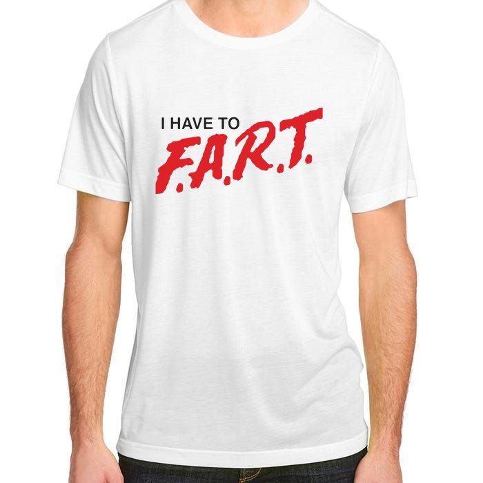 I Have To Fart Adult ChromaSoft Performance T-Shirt