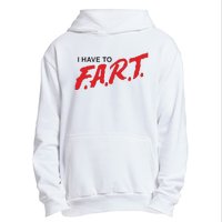 I Have To Fart Urban Pullover Hoodie