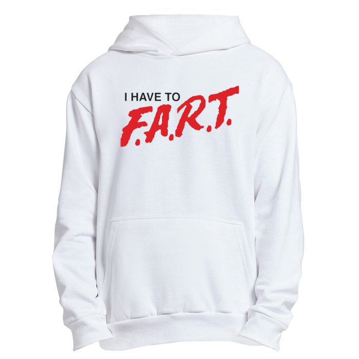 I Have To Fart Urban Pullover Hoodie